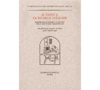 Il testo e la ricerca d'équipe. Esperienze di lavoro di gruppo nelle discipline umanistiche. Atti dell'Incontro-seminario (Viterbo, 24-26 settembre 1990)