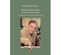 Il testo e la scena. Il teatro di Edoardo Erba. Con l'inedito «L'onesto fantasma» di Edoardo Erba