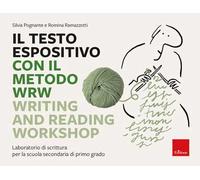 Il testo espositivo con il metodo WRW - Writing and Reading Workshop. Laboratorio di scrittura per la scuola secondaria di primo grado