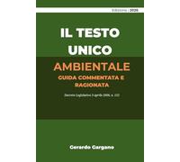 IL TESTO UNICO AMBIENTALE: Commentato e Ragionato