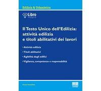 Il Testo Unico dell'edilizia: attività edilizia e titoli abilitativi dei lavori