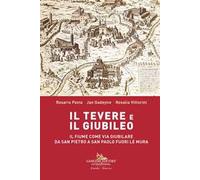 Il Tevere e il Giubileo. Il fiume come via giubilare da San Pietro a San Paolo Fuori le Mura