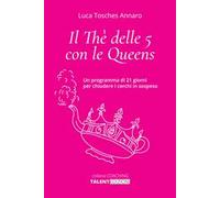 Il thè delle 5 con le queens. Un programma di 21 giorni per chiudere i cerchi in sospeso