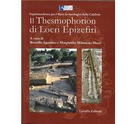 Il Thesmophorion di Locri Epizefiri - [Laruffa Editore]