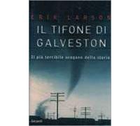 Il tifone di Galveston. Il più terribile uragano della storia