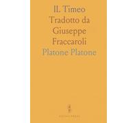 IL Timeo: Tradotto da Giuseppe Fraccaroli