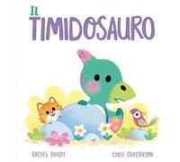Il Timidosauro. Ediz. a colori