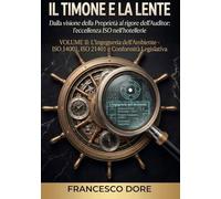 Il timone e la lente: Volume 2 | L'Ingegneria dell'Ambiente - ISO 14001, ISO 21401 e Conformità Legislativa