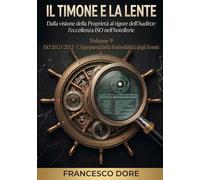 IL TIMONE E LA LENTE: Volume 9 - ISO 20121:2012 - L’Ingegneria della Sostenibilità degli Eventi