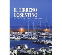 Il Tirreno cosentino. Storia cultura economia. Ediz. illustrata