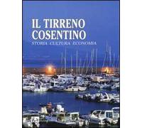 Il Tirreno cosentino. Storia cultura economia. Ediz. illustrata
