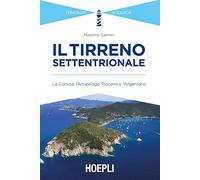 Massimo Caimmi – Il Tirreno settentrionale. La Corsica, l'Arcipelago Toscano e l'Argentario – Hoepli