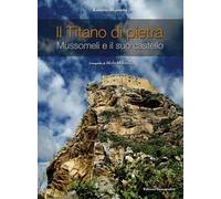 Il titano di pietra. Mussomeli e il suo castello. Ediz. illustrata