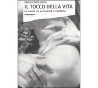 Il tocco della vita. La mente tra sensualità e intelletto