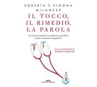 Il tocco, il rimedio, la parola. La comunicazione tra medico e paziente come strumento terapeutico