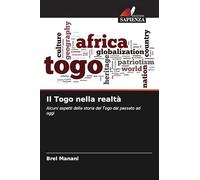 Il Togo nella realtà: Alcuni aspetti della storia del Togo dal passato ad oggi
