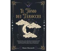 Il Tomo dei Tarocchi - Mauro Mazzarelli - Independently published, 2022