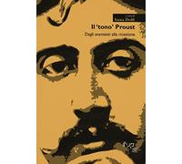 Il «tono» Proust. Dagli avantesti alla ricezione