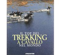 Il top del trekking a cavallo nel mondo