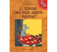 Il topino che non aveva paura. Ediz. a colori