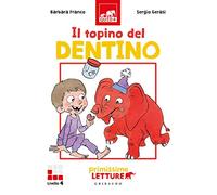 Il topino del dentino. Primissime letture. Livello 4. Ediz. a colori