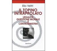 Il topino intrappolato. Legalità, questione morale e centrosinistra