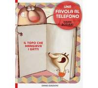 Il topo che mangiava i gatti. Una favola al telefono. Ediz. illustrata