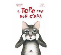 Il topo che non c'era. Ediz. illustrata