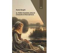 Il topo d'acqua dolce. Cronache di Roccafresca