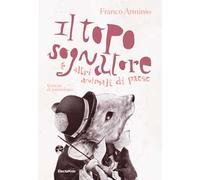 IL TOPO SOGNATORE E ALTRI ANIMALI DI PAESE - ARMINIO FRANCO - MONDADORI ELECTA