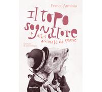 Il topo sognatore e altri animali di paese. Ediz. a colori - Arminio Franco