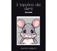 il topolino dei denti: libro per bambini
