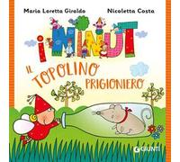 Il topolino prigioniero. I Ninut. Ediz. a colori