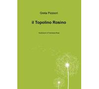 Il topolino Rosino. Ediz. illustrata