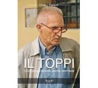 Il Toppi. Uno straordinario uomo normale