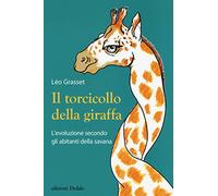 Il torcicollo della giraffa. L'evoluzione secondo gli abitanti della savana