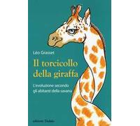 Il torcicollo della giraffa. L'evoluzione secondo gli abitanti della savana