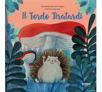 Il tordo tiratardi. Ediz. a colori