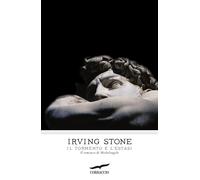 Il tormento e l'estasi. Il romanzo di Michelangelo - Stone Irving