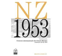 Il torneo internazionale dei grandi maestri. Neuhausen-Zurigo 1953