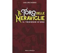 Il toro delle meraviglie. Il triennio d'oro
