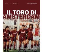 Il toro di Amsterdam. Luci e ombre di una storia tutta granata