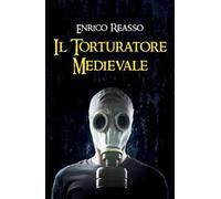 Il torturatore medievale. Il libro dell'orrore