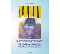 Il tossicodipendente in doppia diagnosi. Un modello socio-interazionale integrato