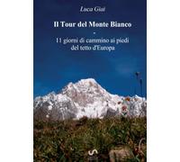 Il tour del Monte Bianco. 11 giorni di cammino ai piedi del tetto d'Europa