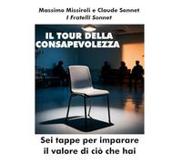 IL TOUR DELLA CONSAPEVOLEZZA: Sei tappe per imparare il valore di ciò che hai