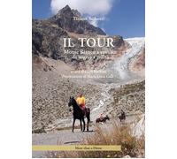 Il tour. Monte Bianco a cavallo: da sogno a realtà di Tiziano Bedostri, 2023,