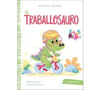 Il Traballosauro. Ediz. a colori