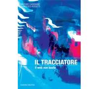 Il tracciatore. Il web non basta