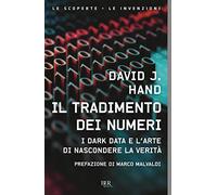 Il tradimento dei numeri. I dark data e l'arte di nascondere la verità